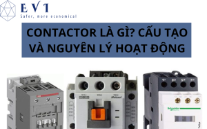 Contactor là gì? Cấu tạo và ứng dụng như thế nào trong đời sống?